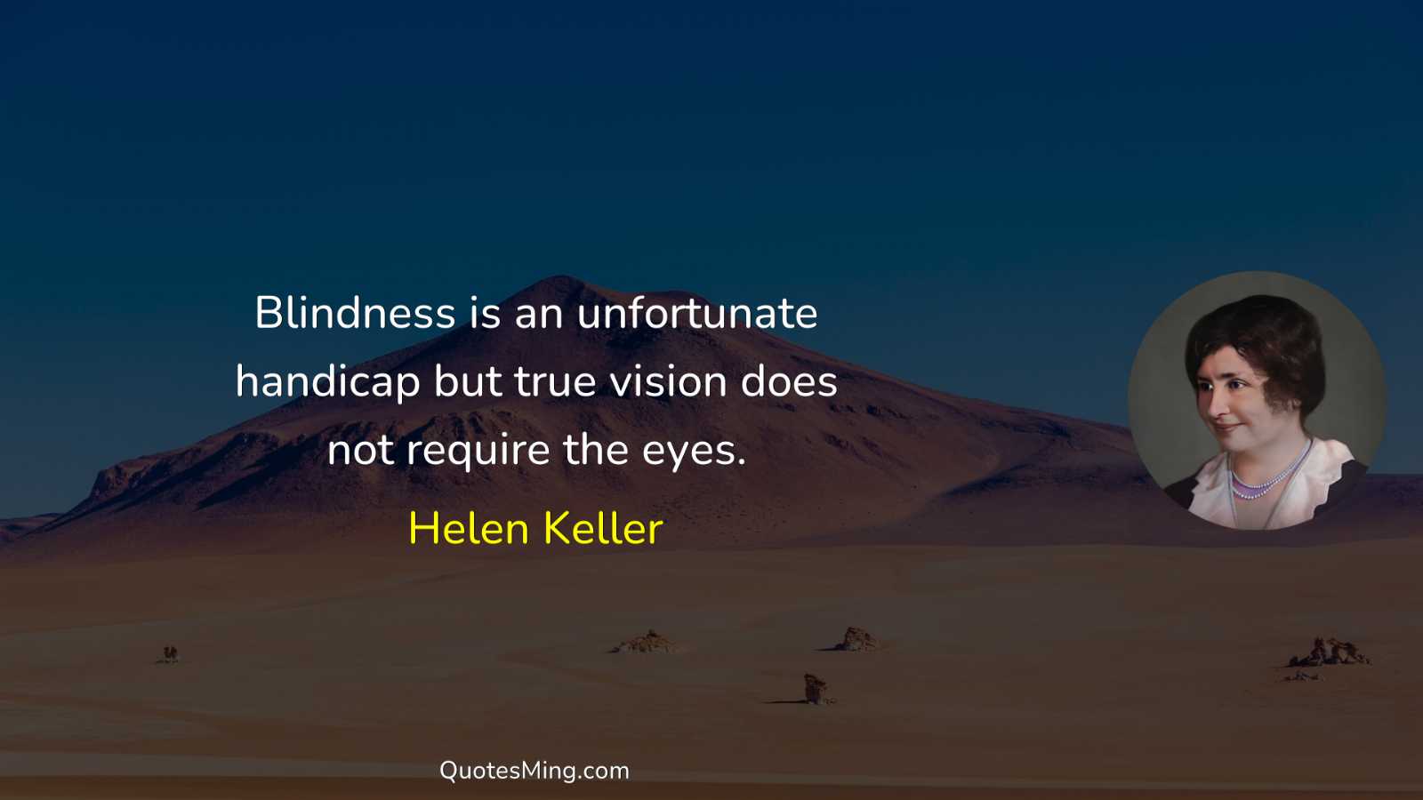 Blindness is an unfortunate handicap but true vision does not