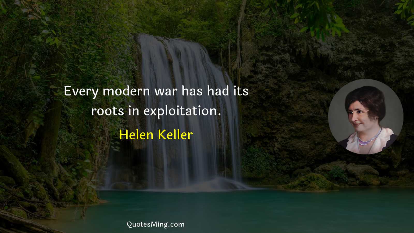 Every modern war has had its roots in exploitation