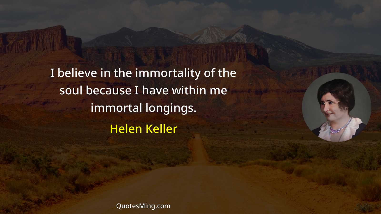 I believe in the immortality of the soul because I