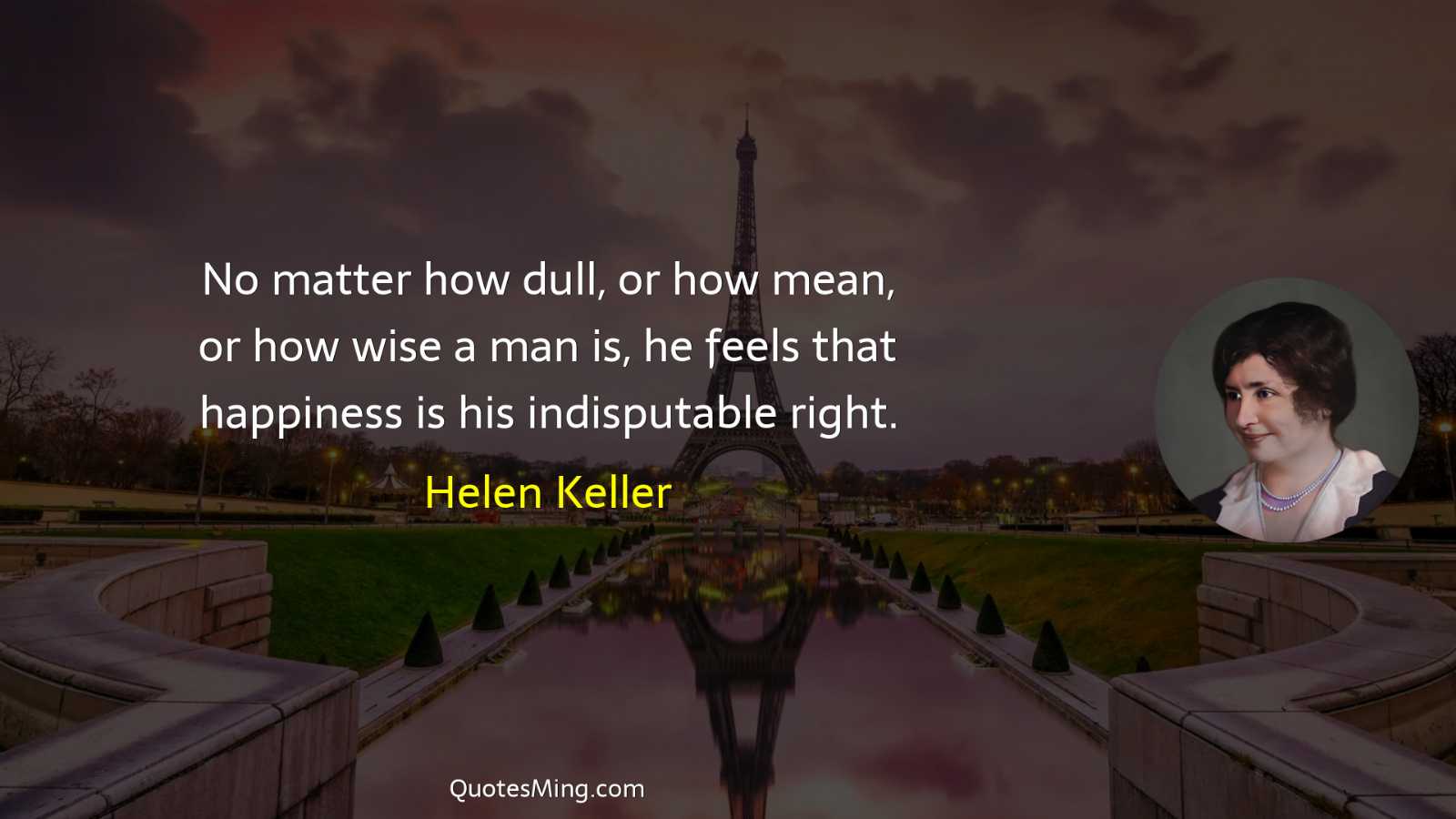 No matter how dull or how mean or how wise