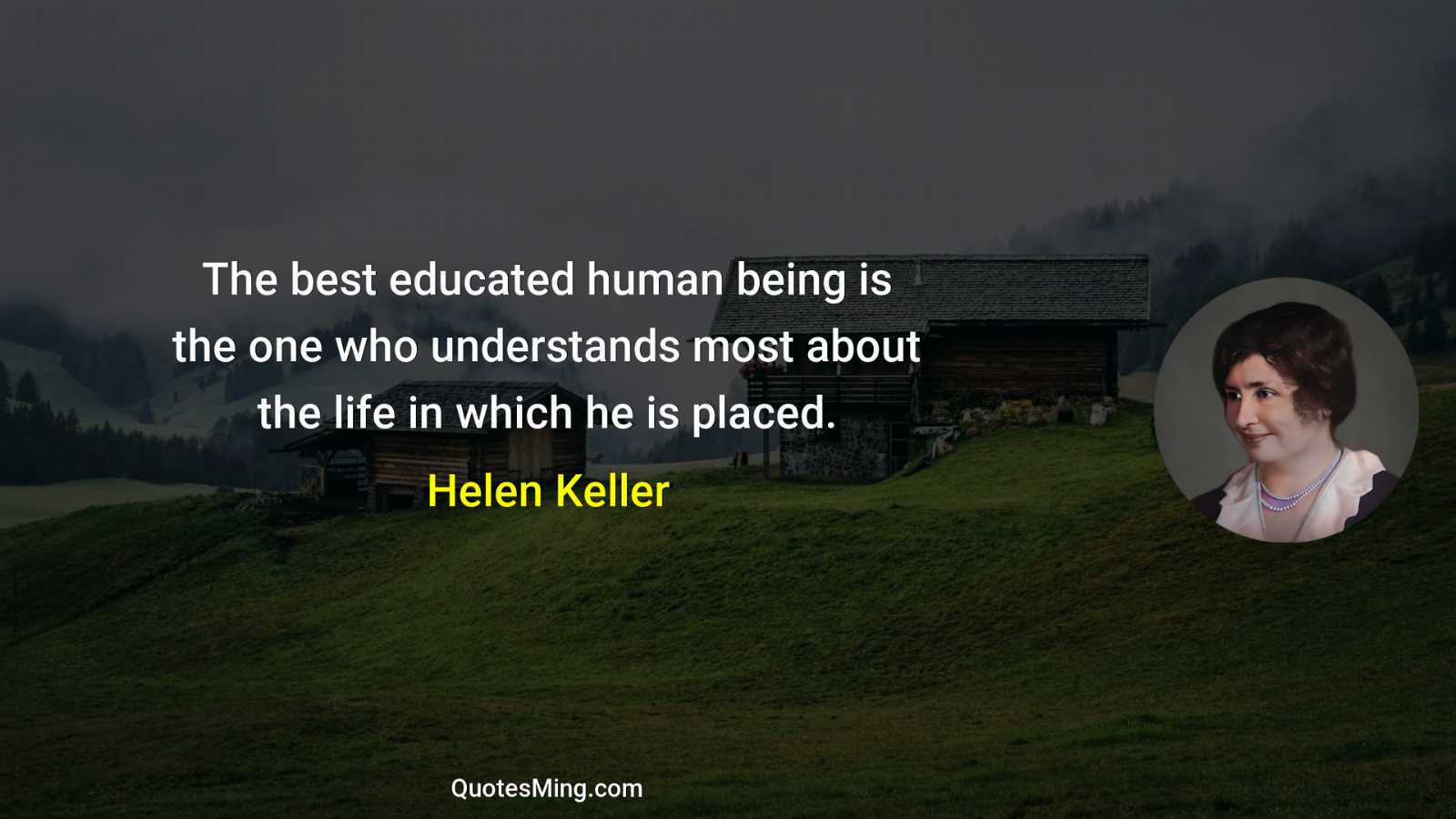 The best educated human being is the one who understands