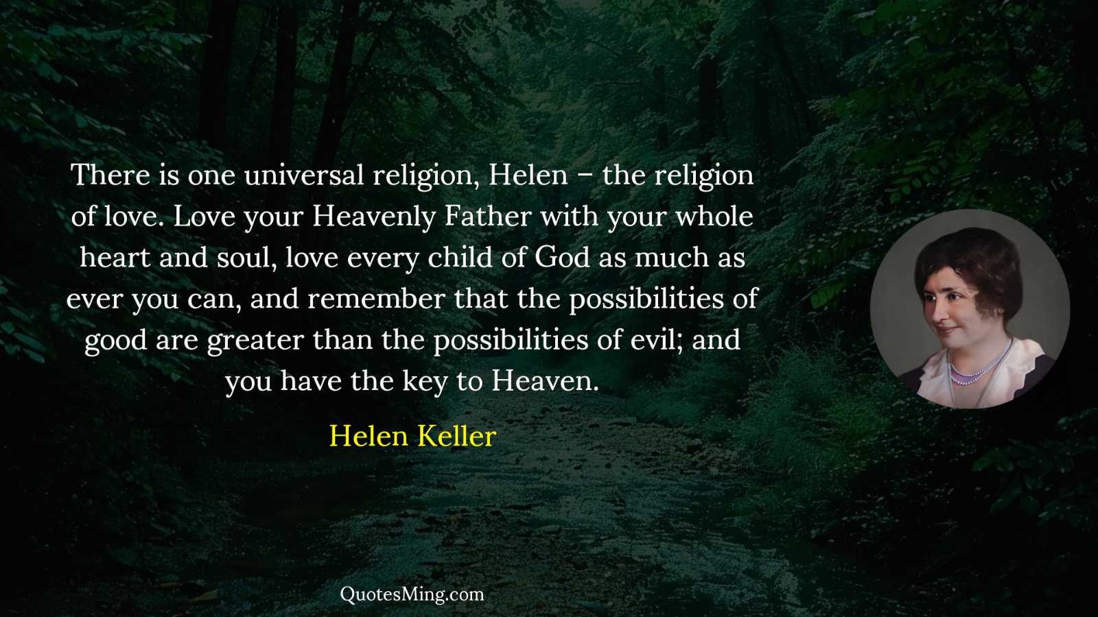 There is one universal religion Helen – the religion of