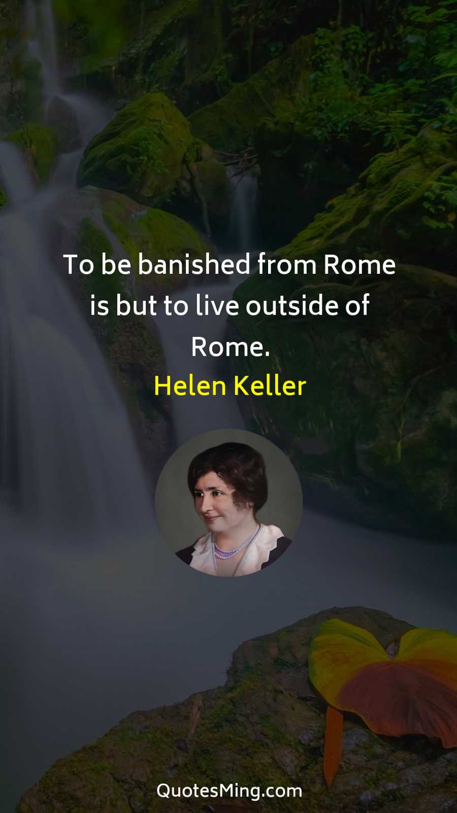 To be banished from Rome is but to live outside