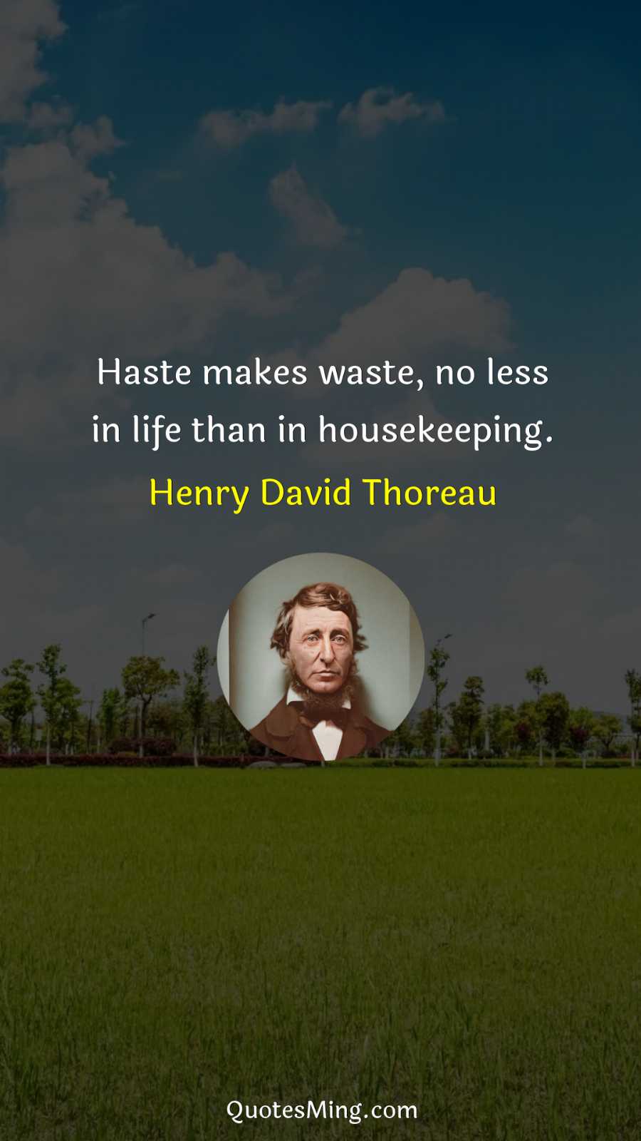 Haste makes waste no less in life than in housekeeping