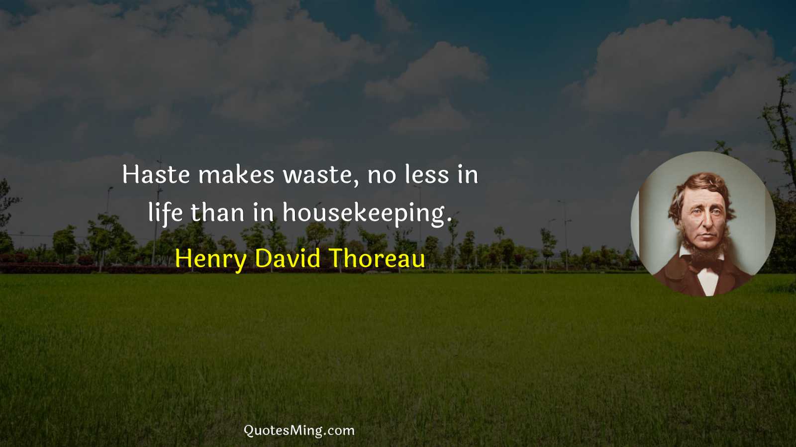 Haste makes waste no less in life than in housekeeping