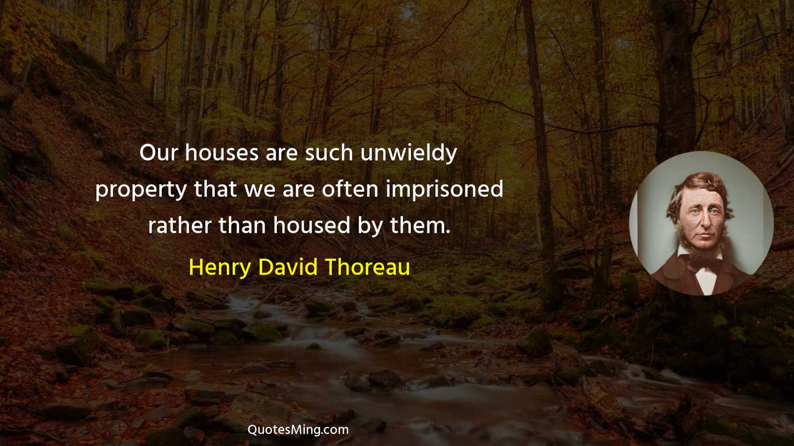 Our houses are such unwieldy property that we are often