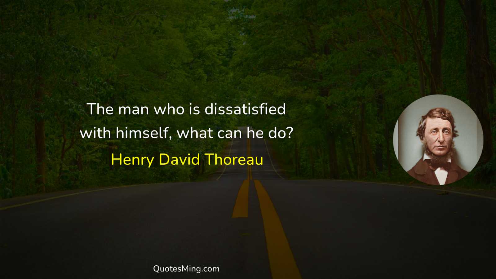 The man who is dissatisfied with himself what can he