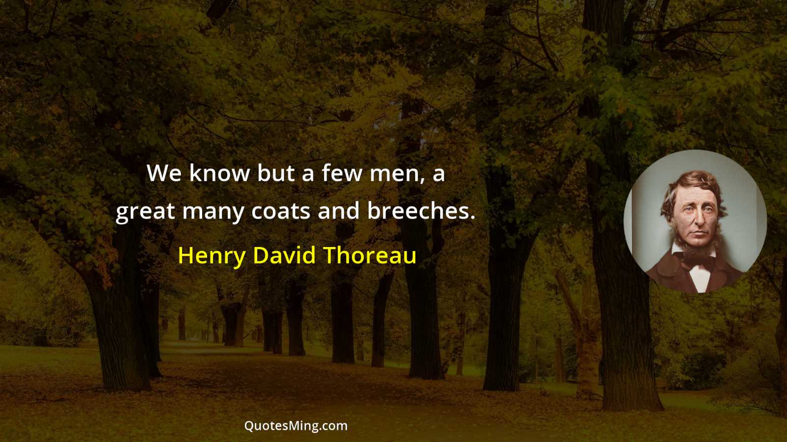 We know but a few men a great many coats