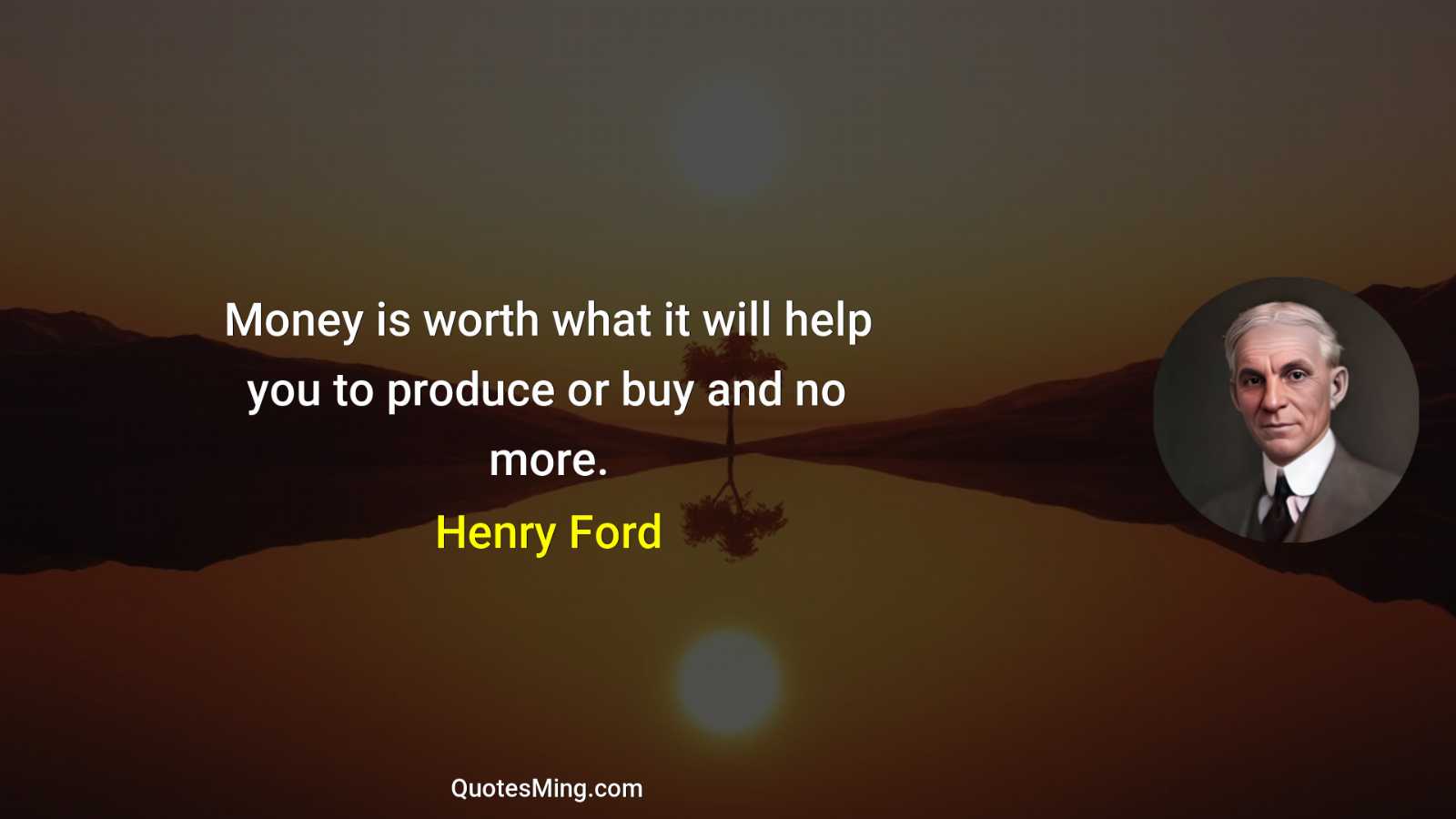 Money is worth what it will help you to produce