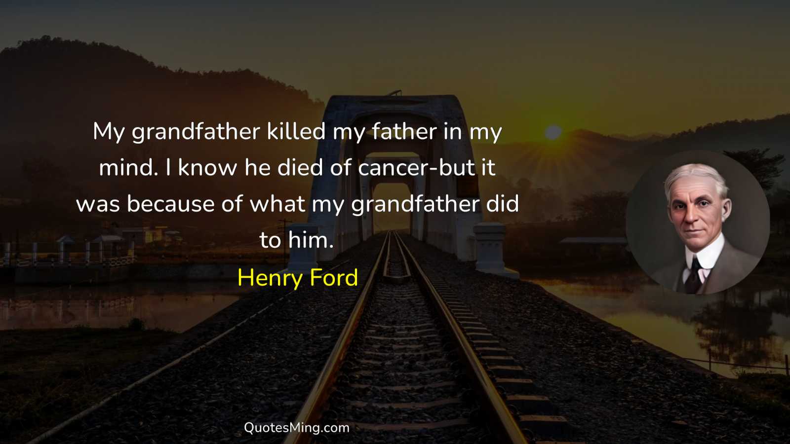 My grandfather killed my father in my mind I know