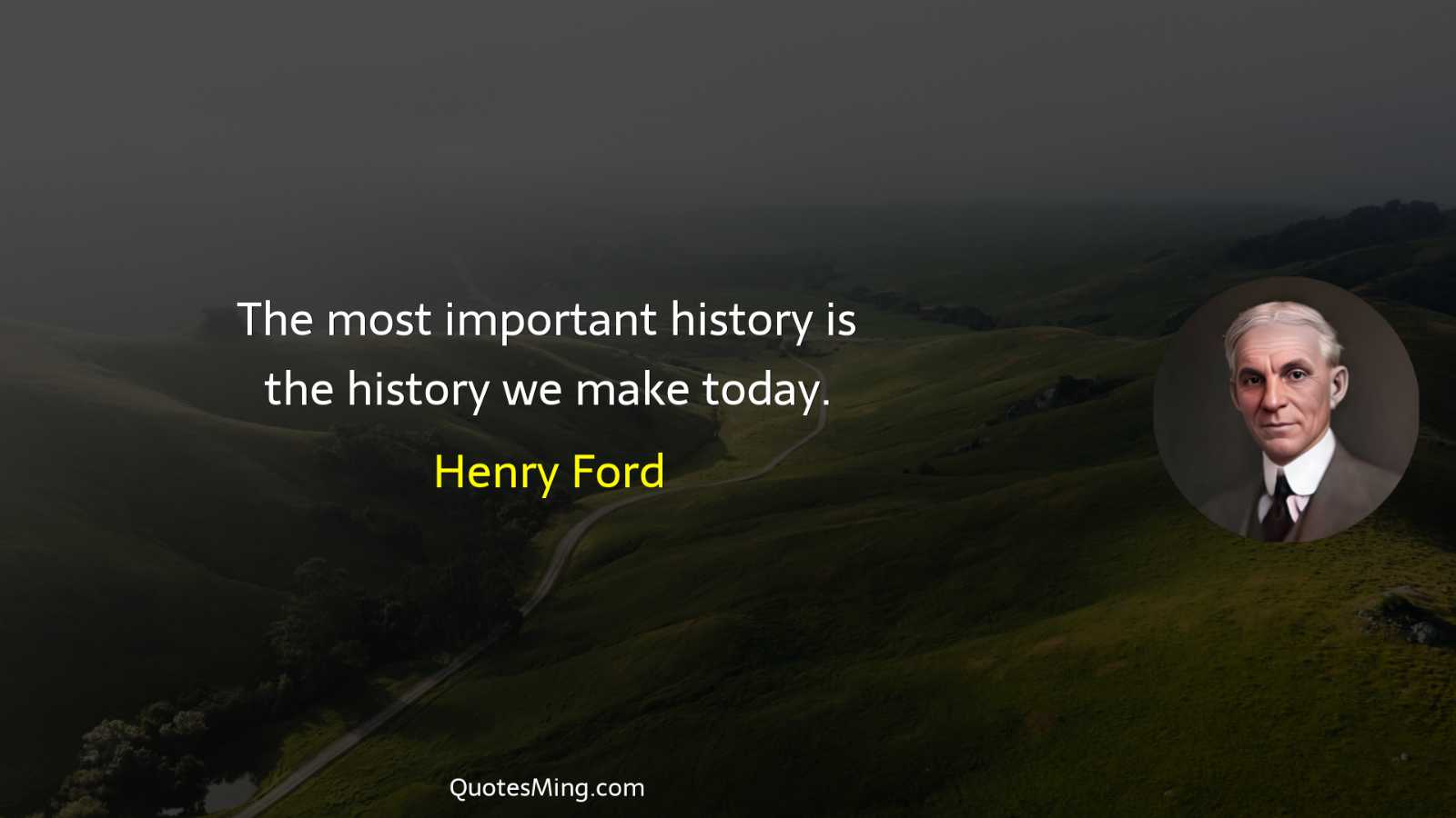 The most important history is the history we make today