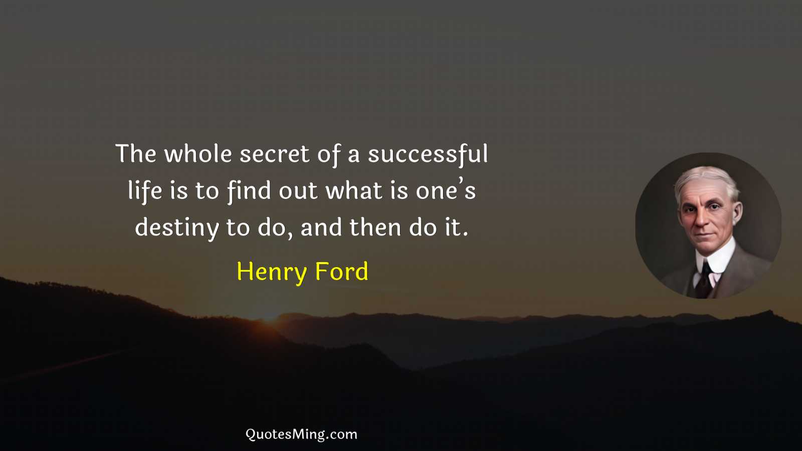 The whole secret of a successful life is to find