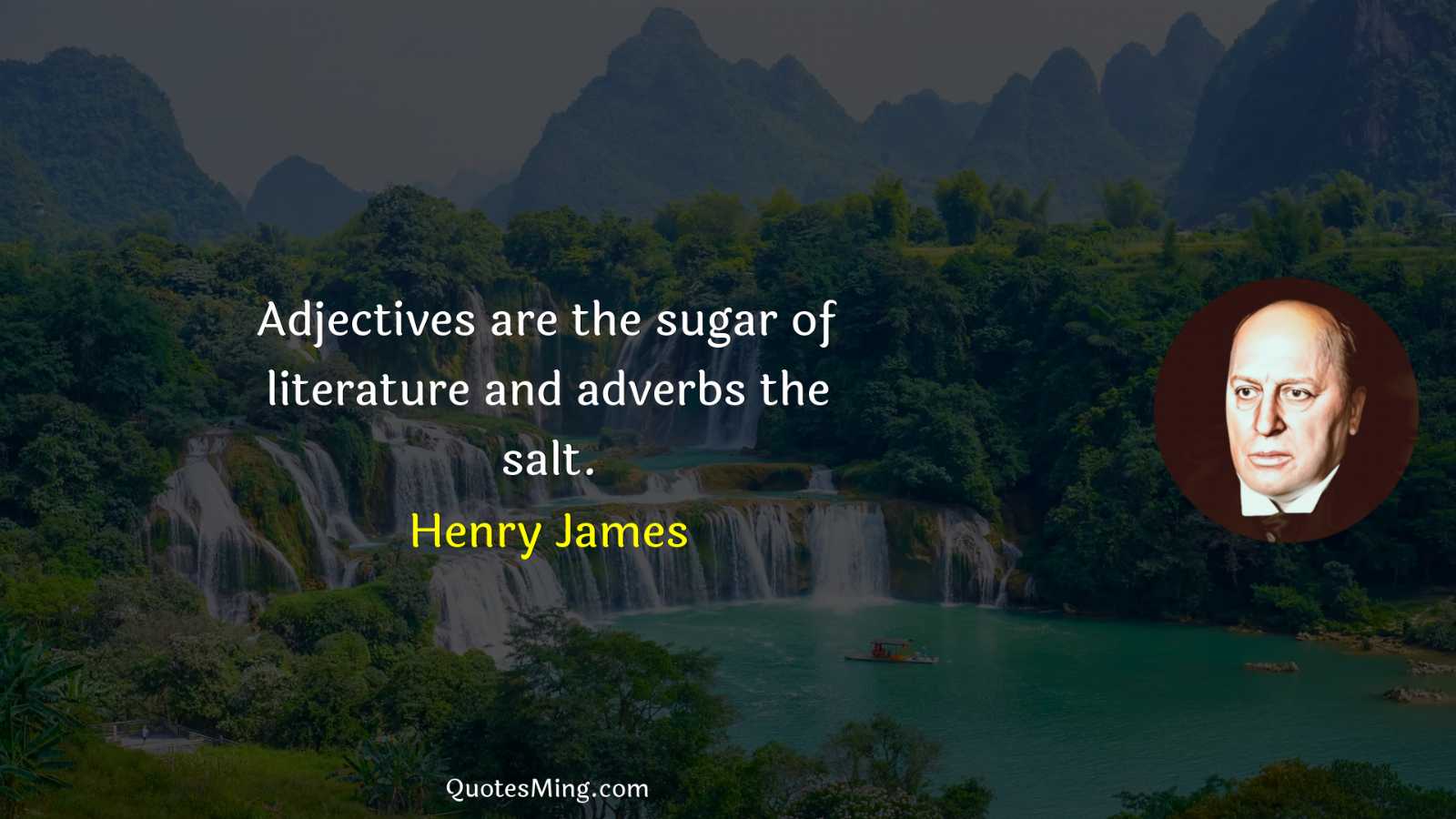 Adjectives are the sugar of literature and adverbs the salt