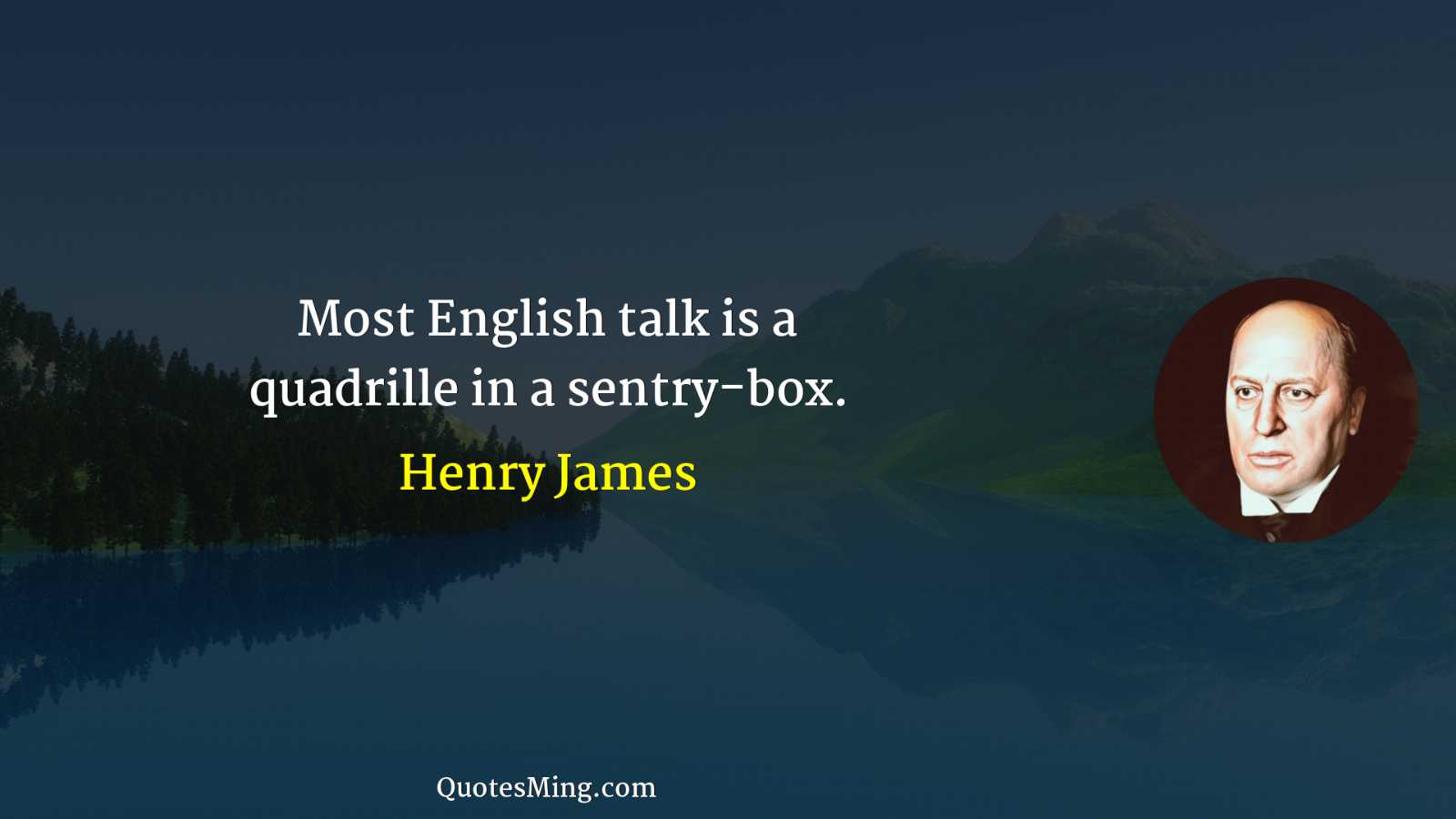 Most English talk is a quadrille in a sentry-box