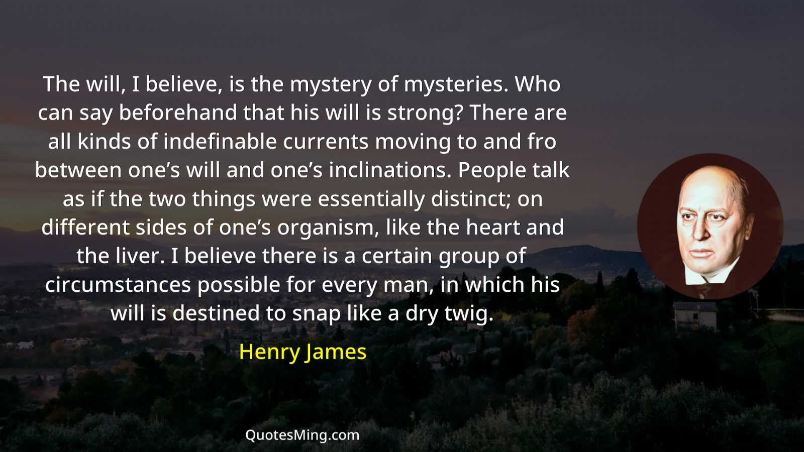 The will I believe is the mystery of mysteries Who