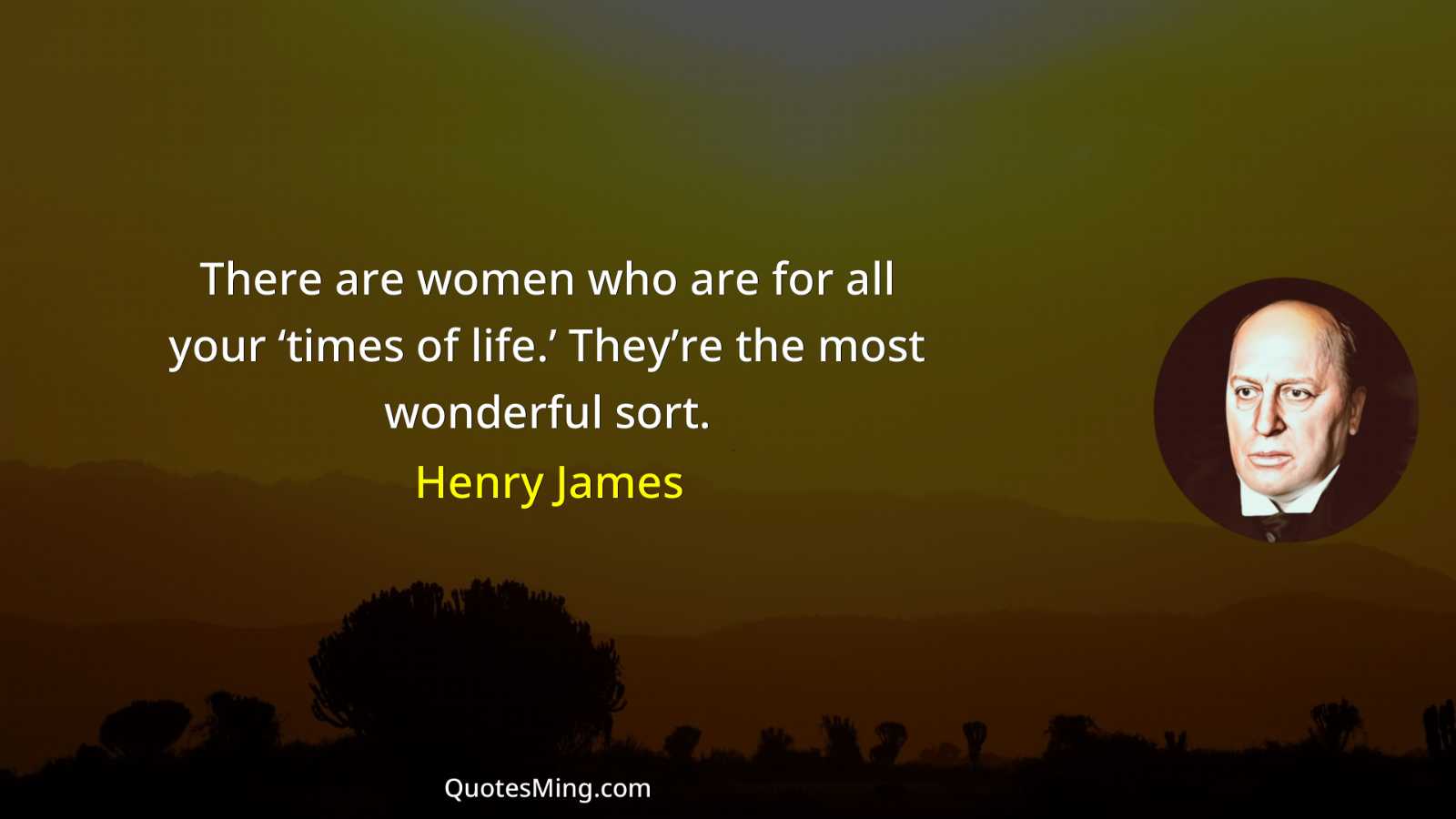 There are women who are for all your ‘times of