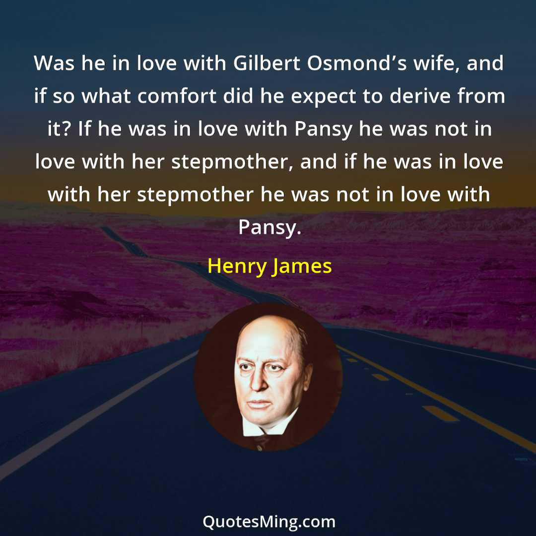 Was he in love with Gilbert Osmond’s wife and if