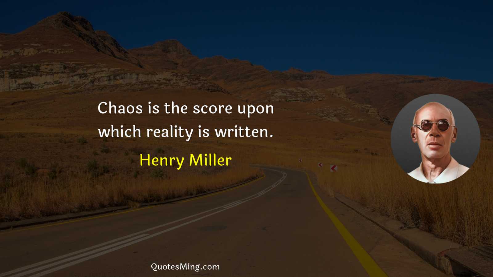 Chaos is the score upon which reality is written