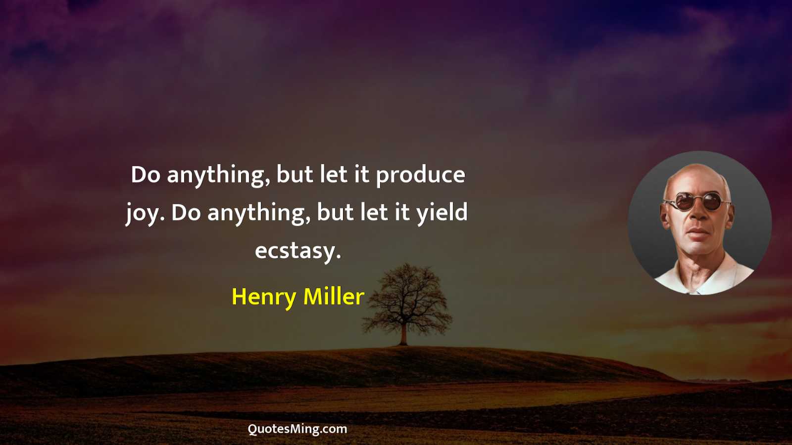 Do anything but let it produce joy Do anything but