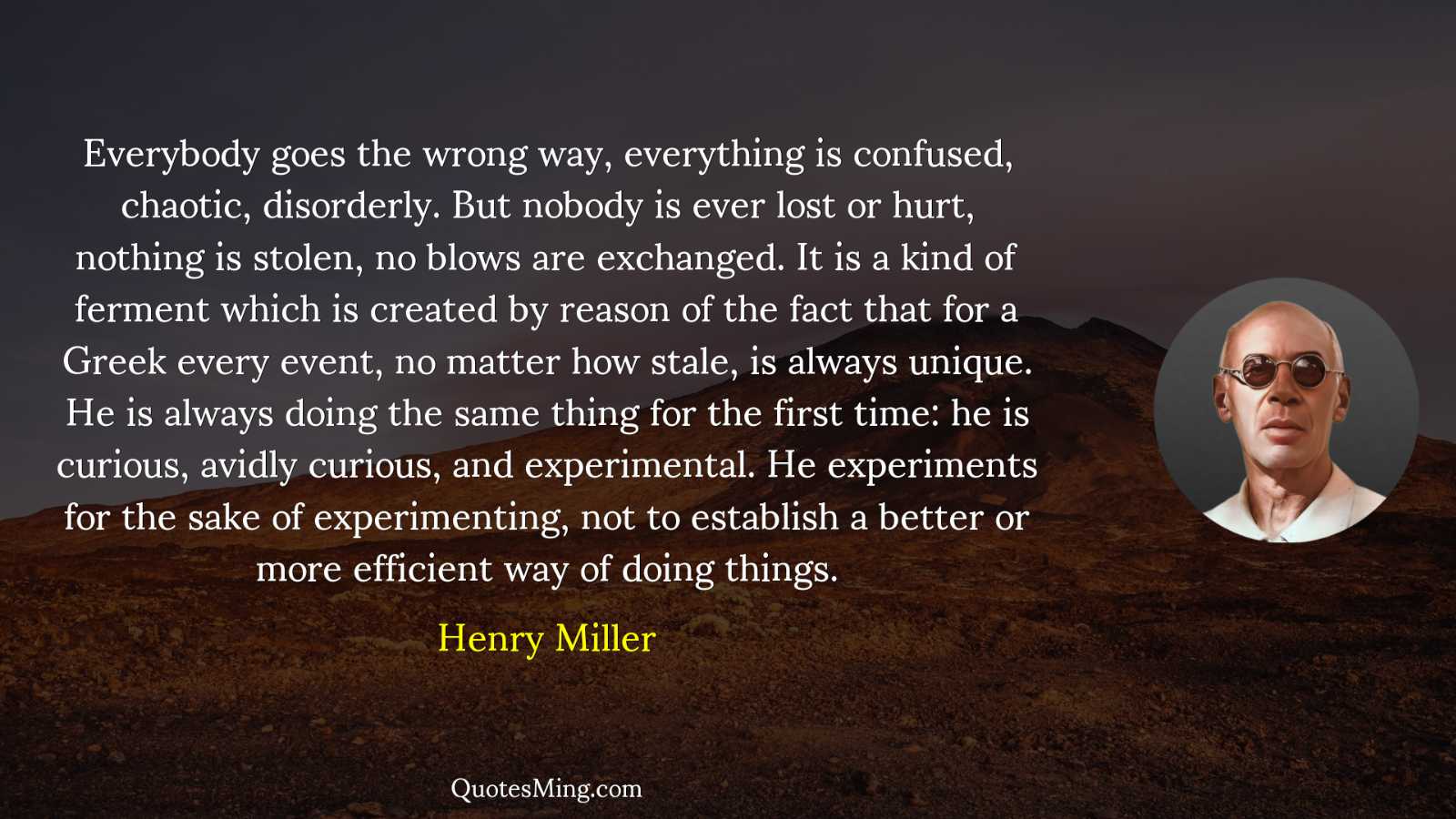 Everybody goes the wrong way everything is confused chaotic disorderly