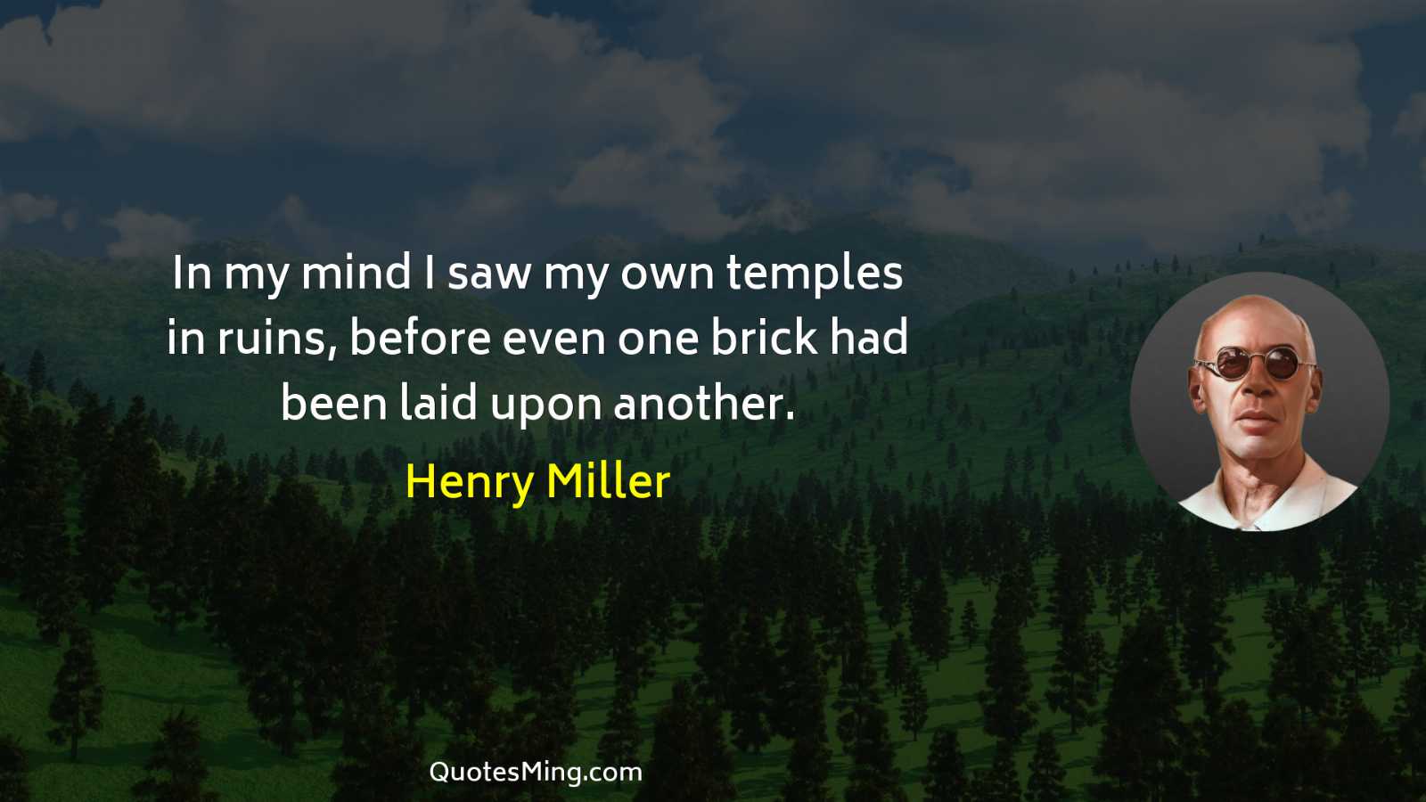 In my mind I saw my own temples in ruins