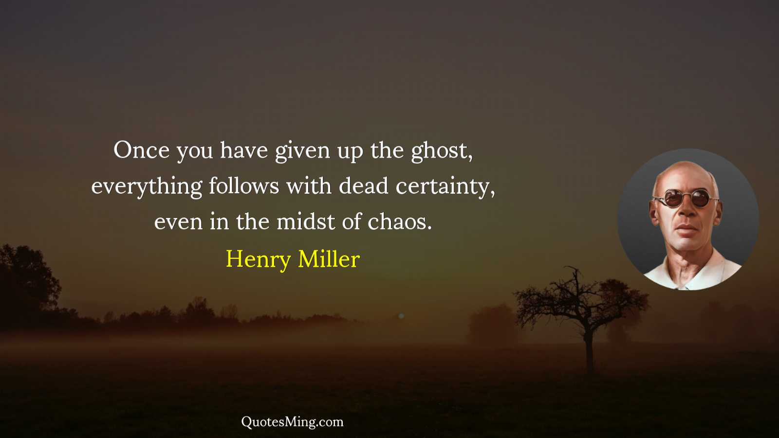 Once you have given up the ghost everything follows with