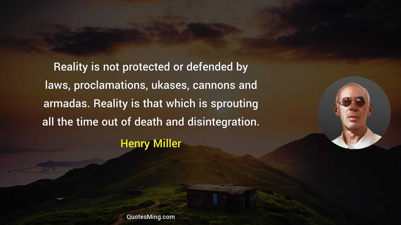 Reality is not protected or defended by laws proclamations ukases