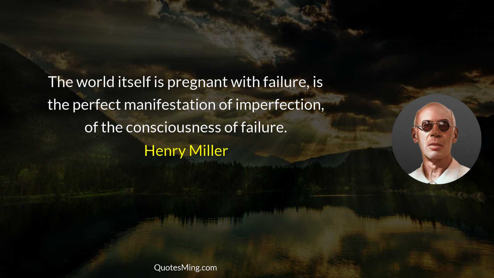 The world itself is pregnant with failure is the perfect