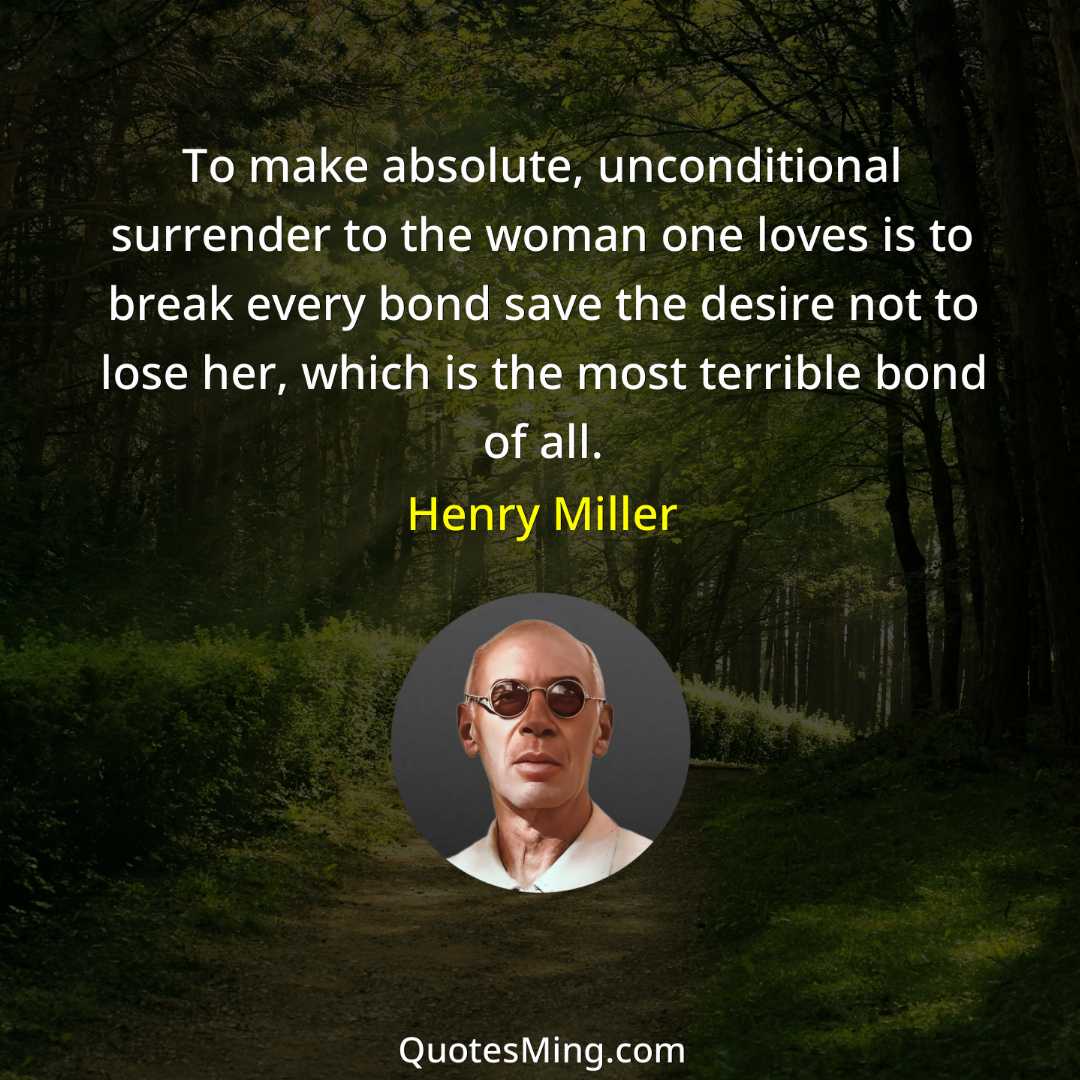 To make absolute unconditional surrender to the woman one loves