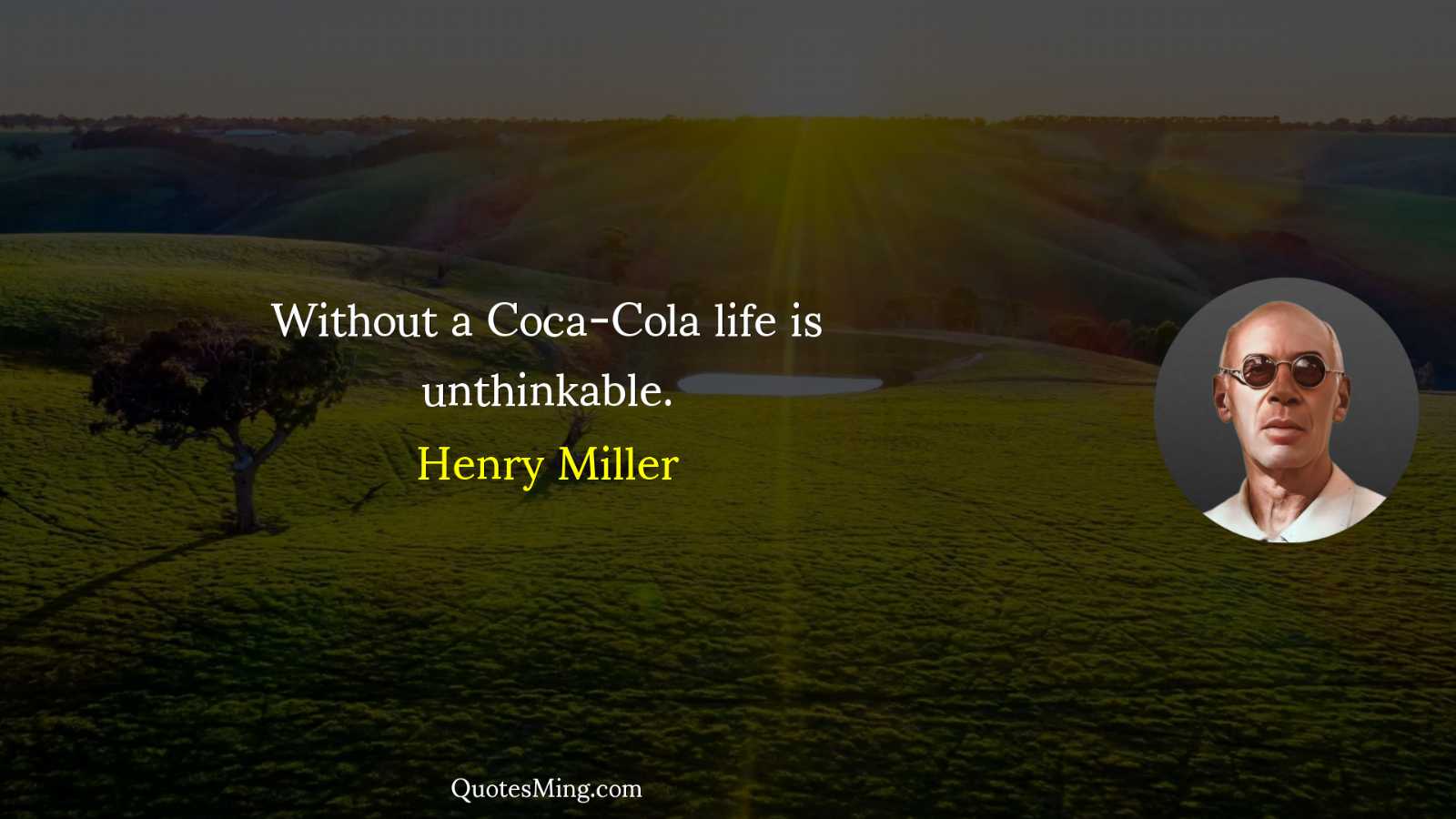 Without a Coca-Cola life is unthinkable