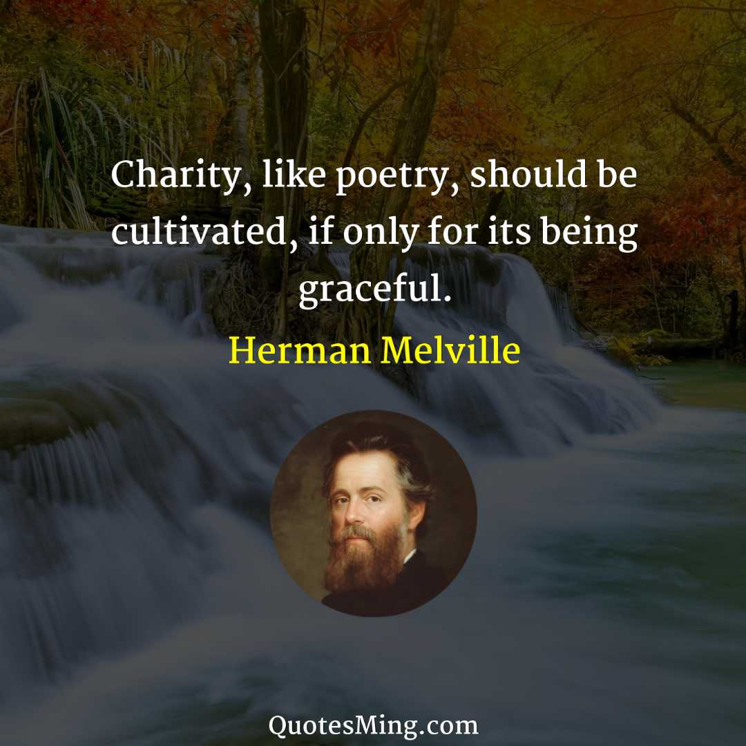 Charity like poetry should be cultivated if only for its