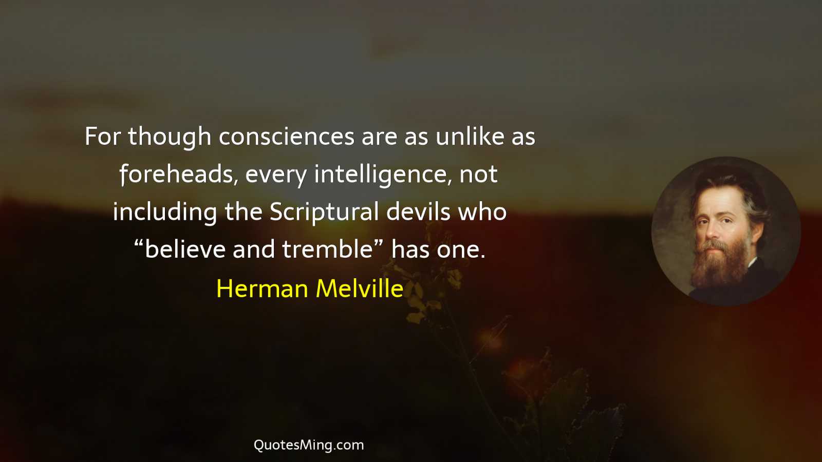 For though consciences are as unlike as foreheads every intelligence