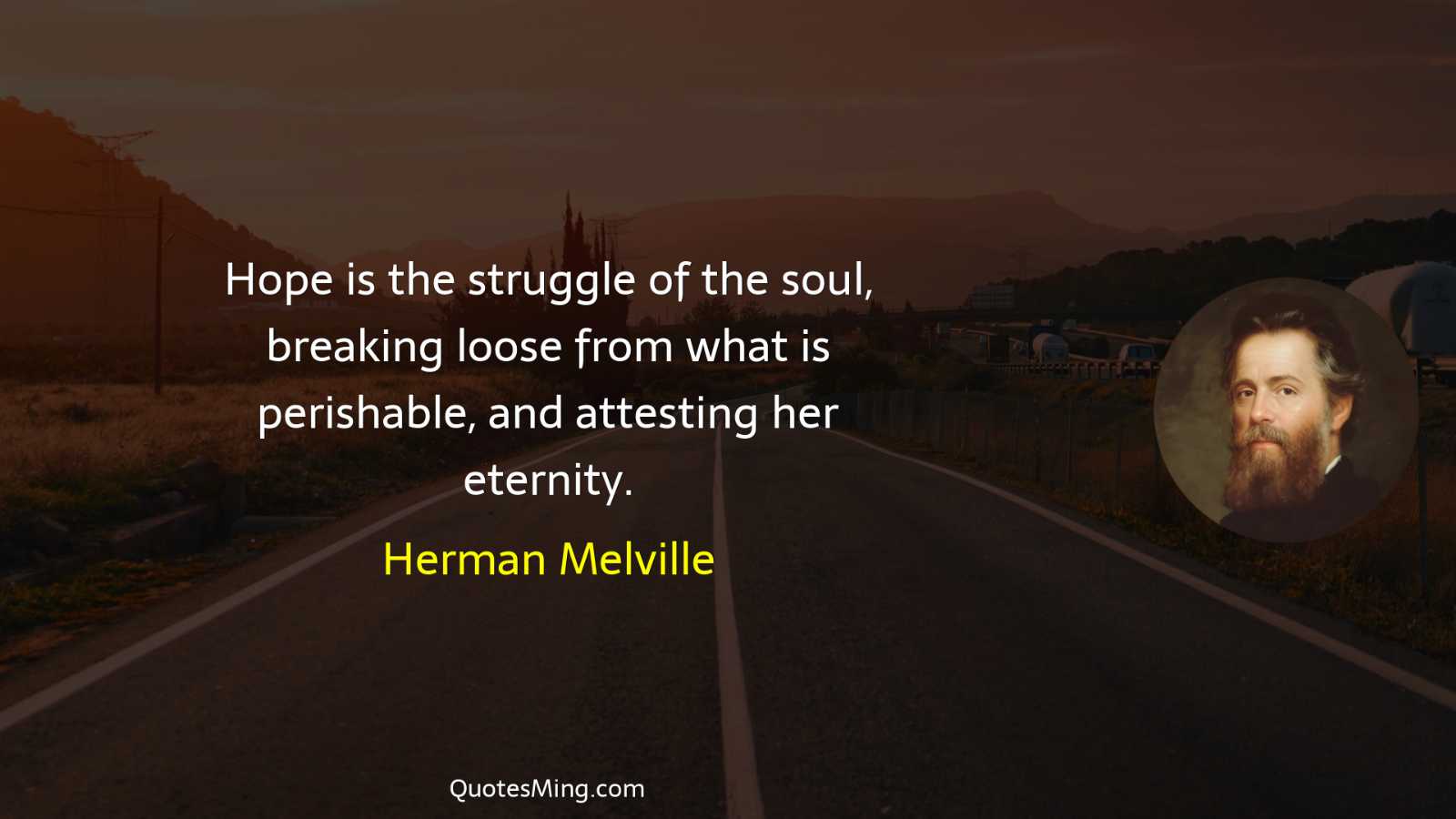 Hope is the struggle of the soul breaking loose from