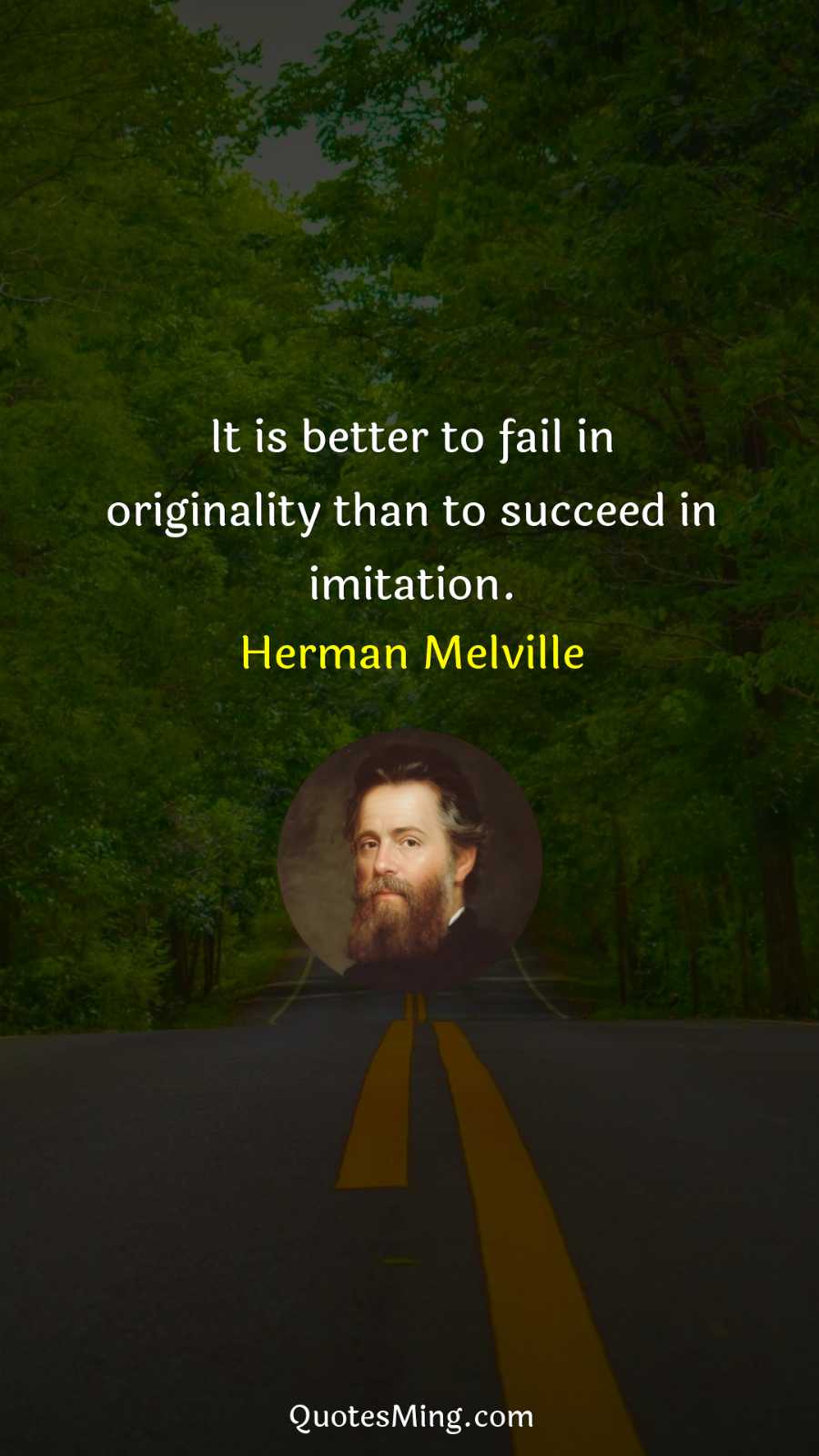 It is better to fail in originality than to succeed