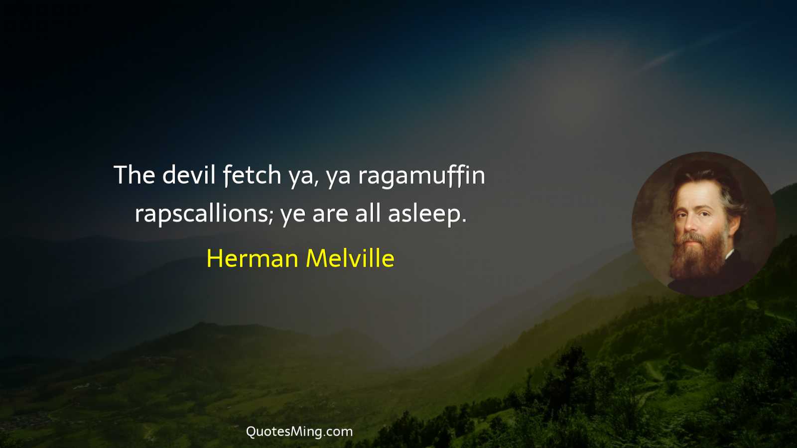 The devil fetch ya ya ragamuffin rapscallions; ye are all