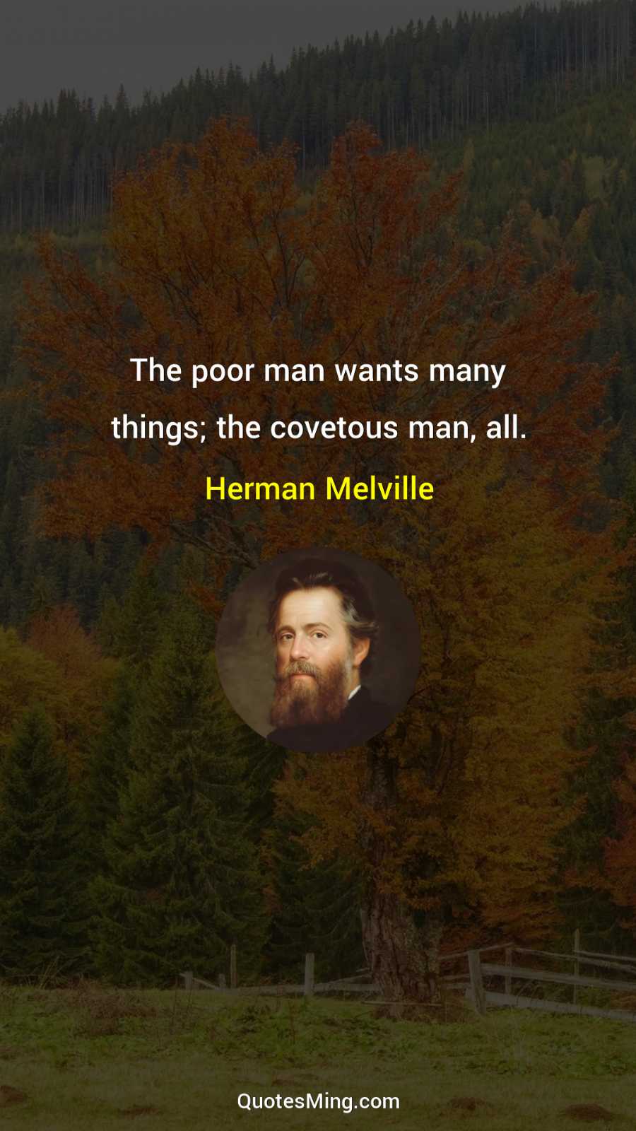 The poor man wants many things; the covetous man all