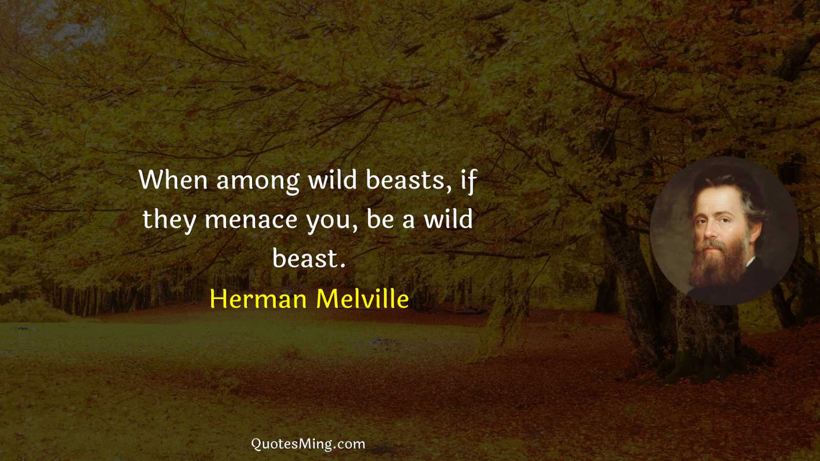 When among wild beasts if they menace you be a