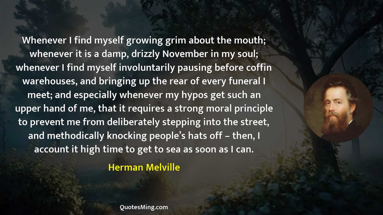 Whenever I find myself growing grim about the mouth; whenever