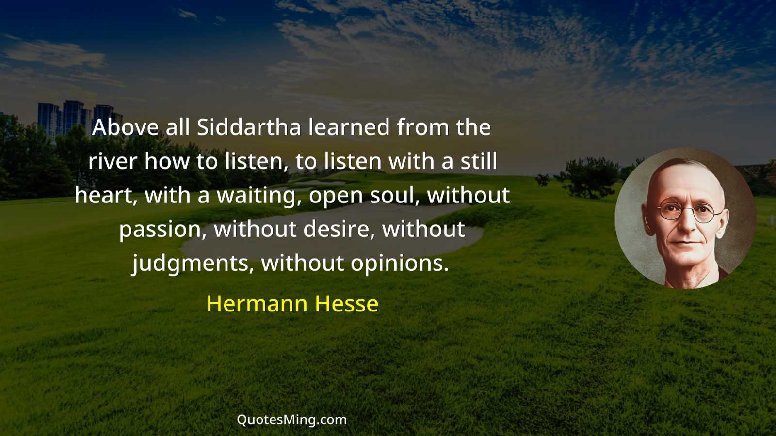 Above all Siddartha learned from the river how to listen