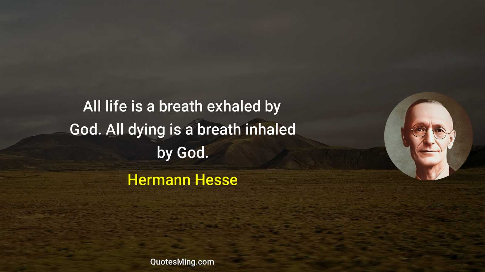 All life is a breath exhaled by God All dying