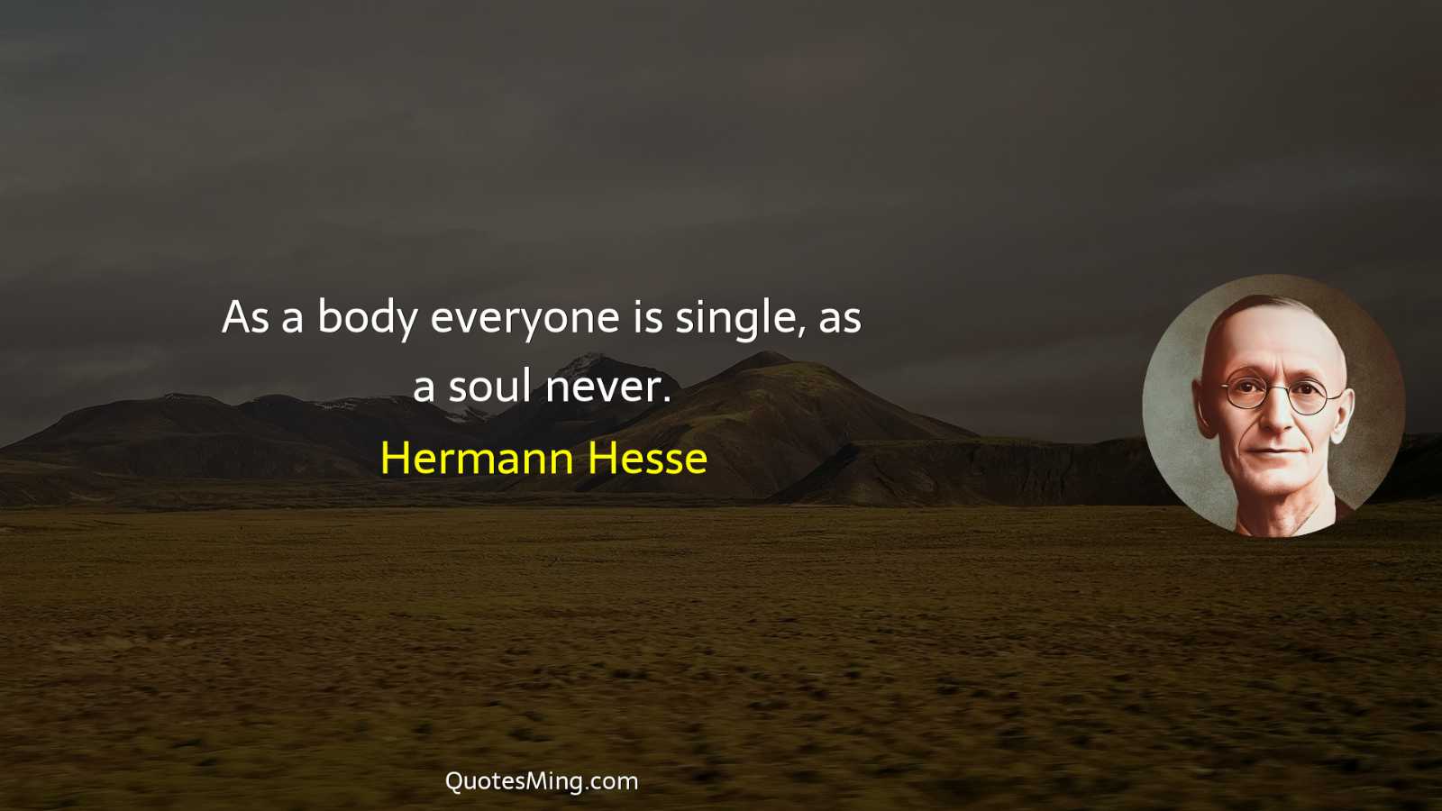 As a body everyone is single as a soul never