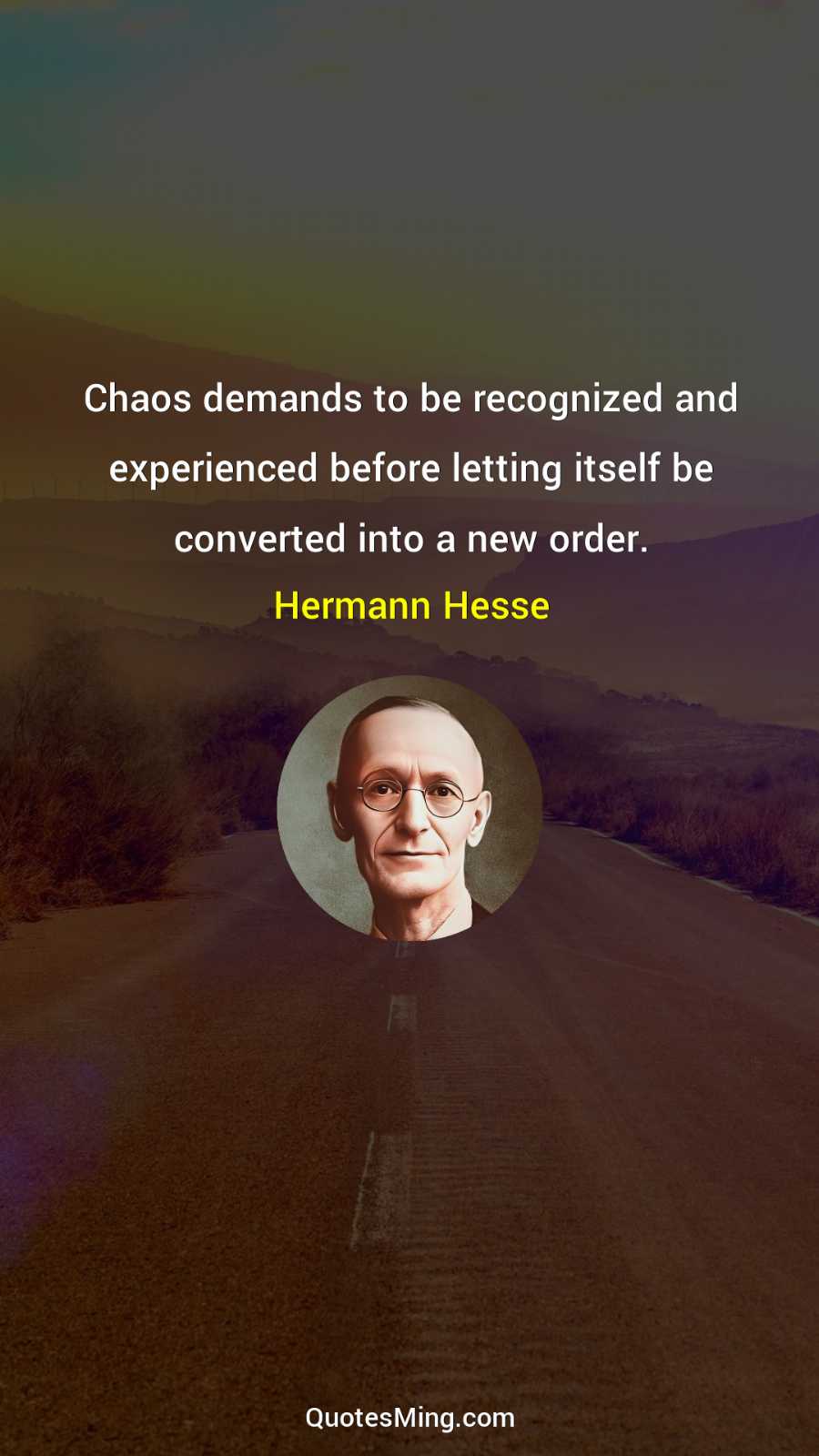 Chaos demands to be recognized and experienced before letting itself