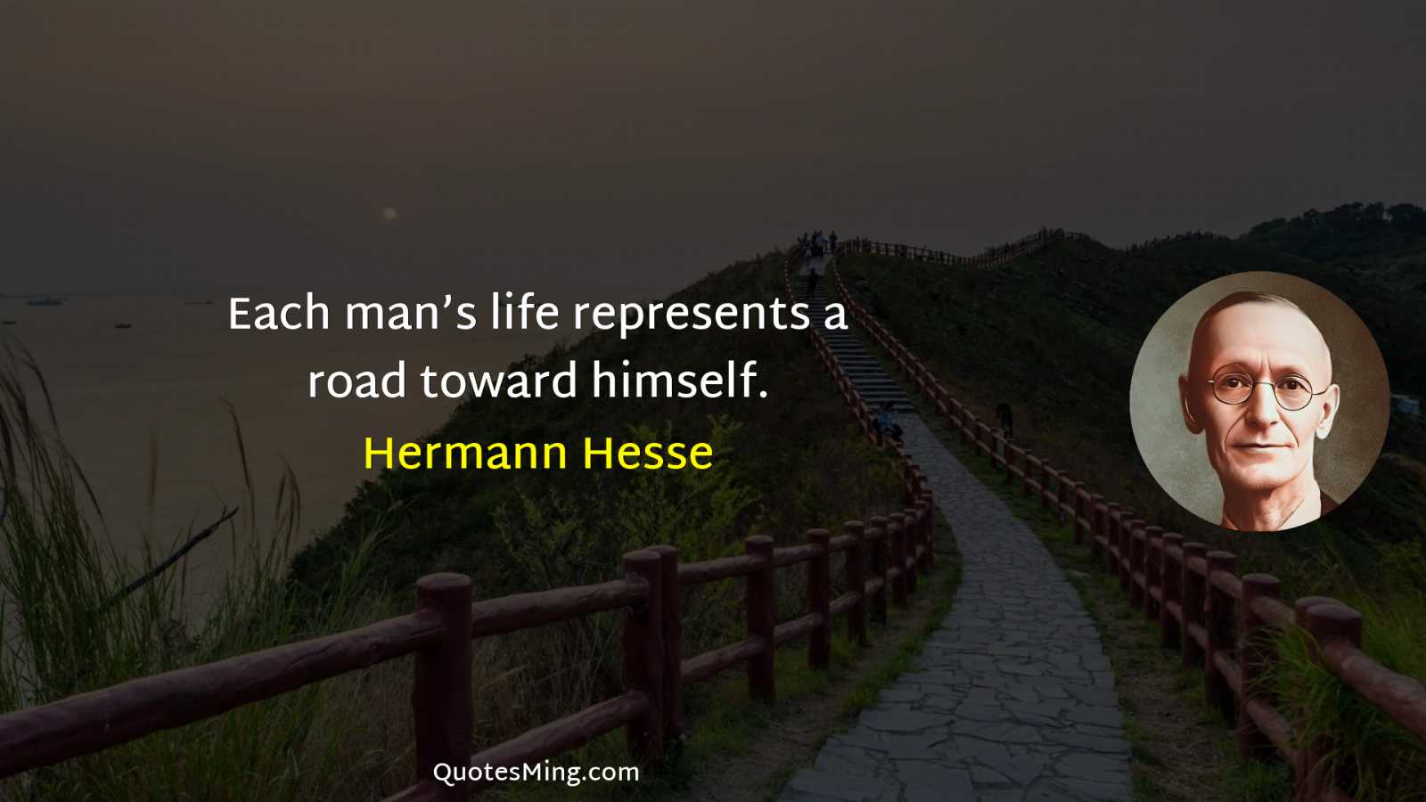 Each man’s life represents a road toward himself