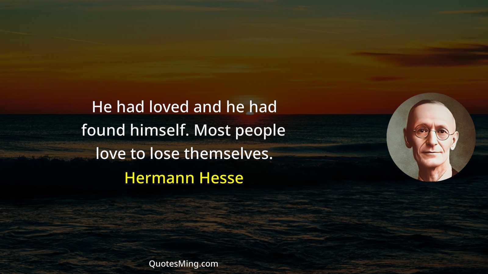 He had loved and he had found himself Most people