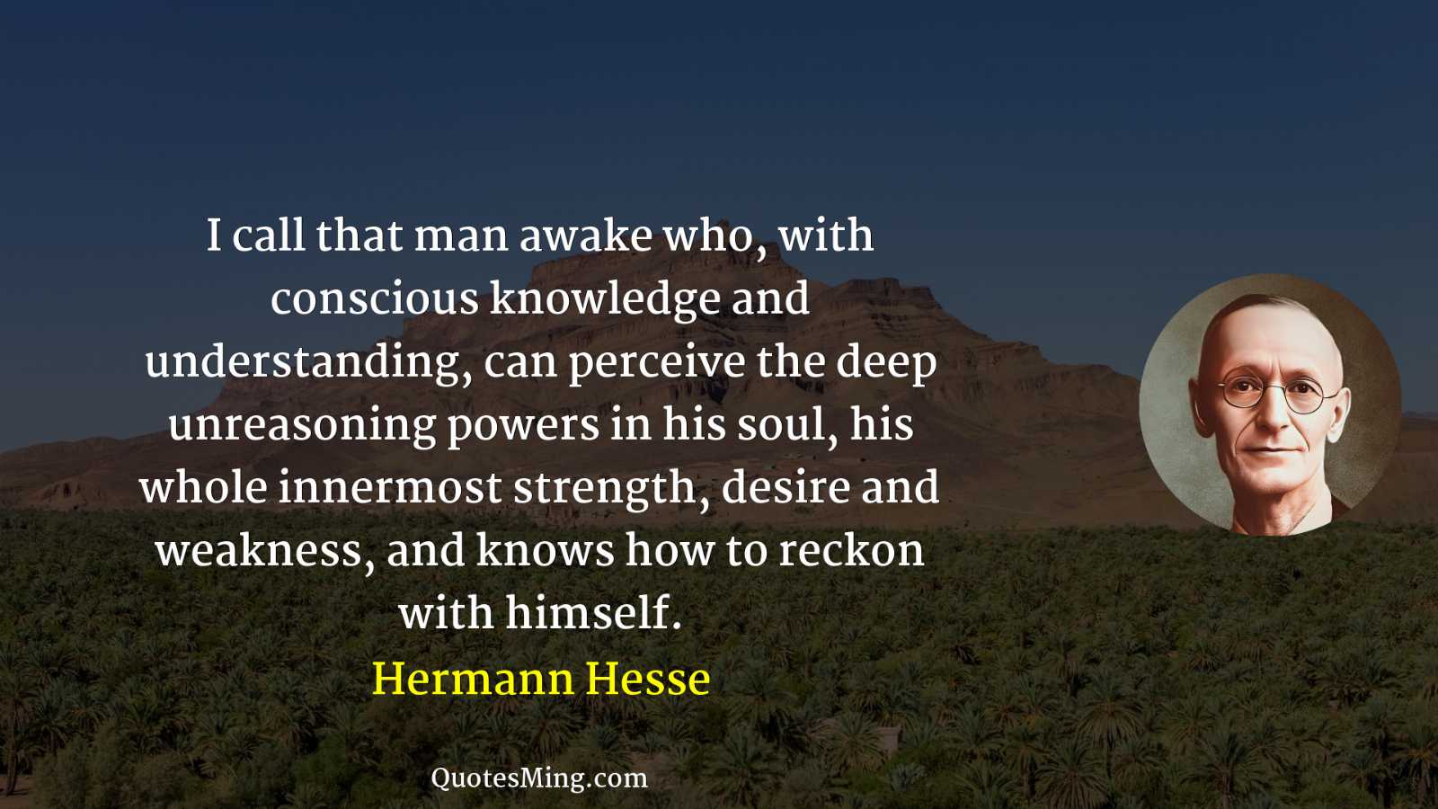 I call that man awake who with conscious knowledge and