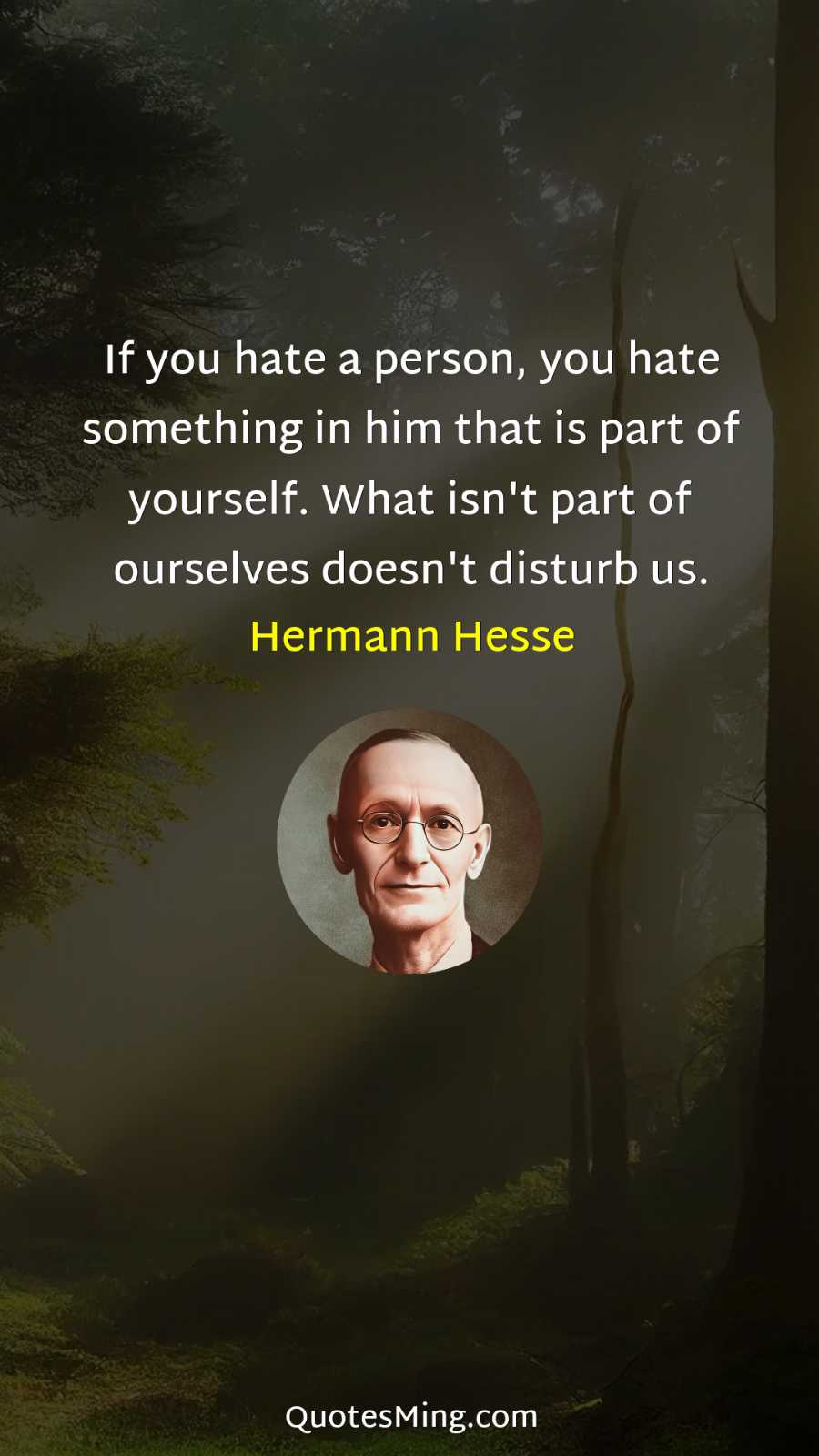 If you hate a person you hate something in him