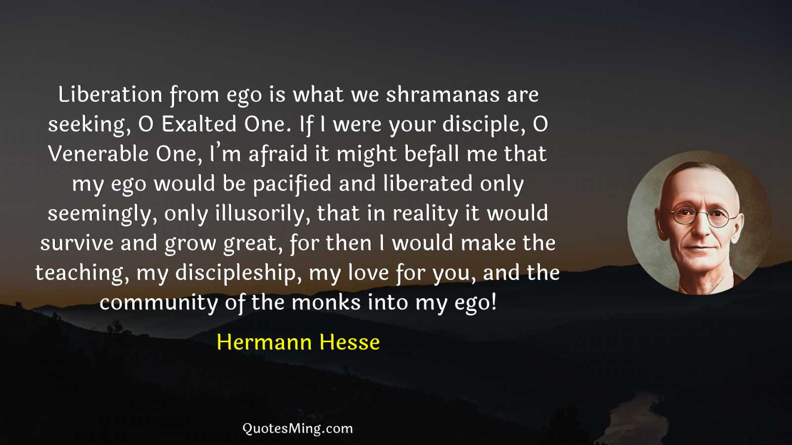 Liberation from ego is what we shramanas are seeking O