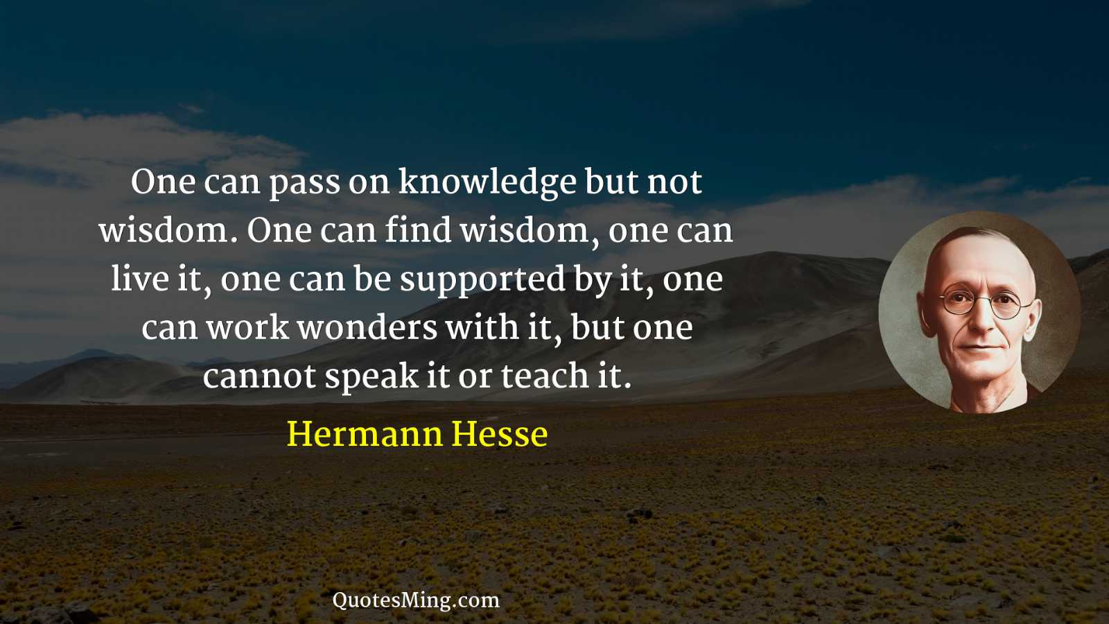 One can pass on knowledge but not wisdom One can