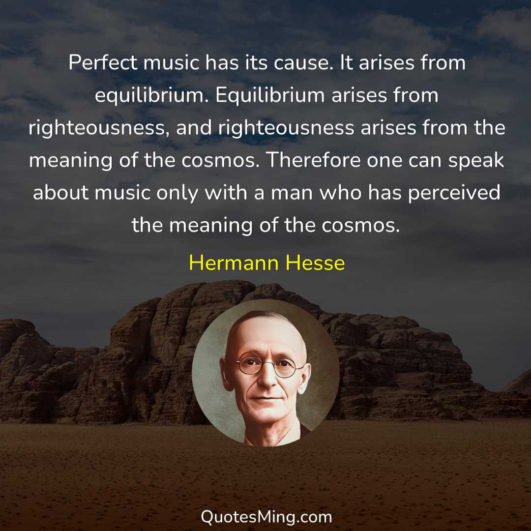 Perfect music has its cause It arises from equilibrium Equilibrium