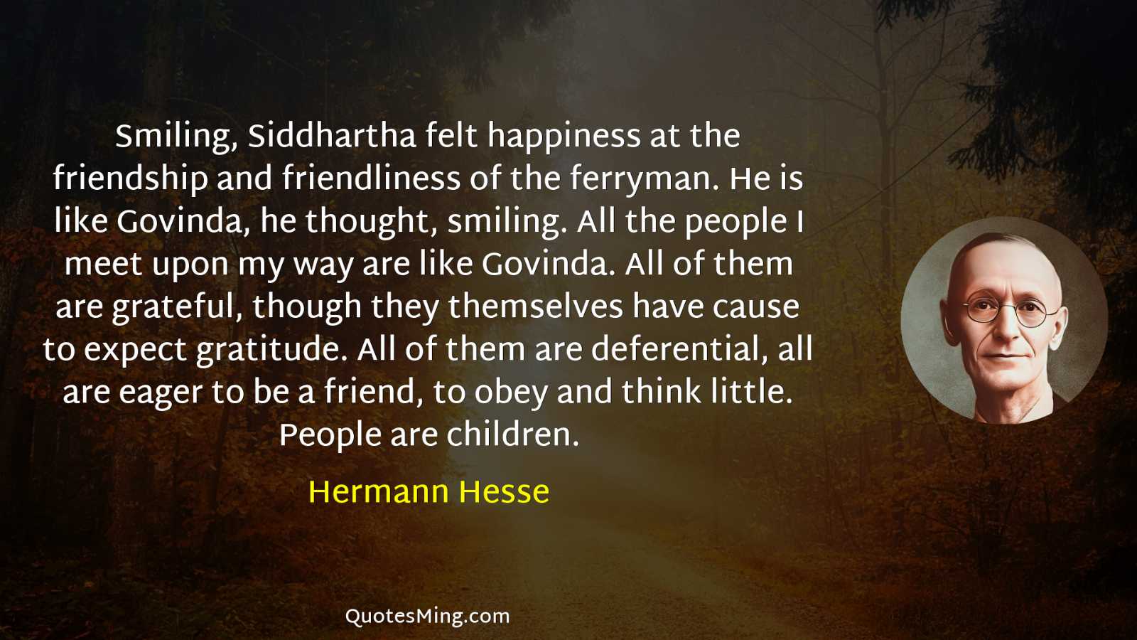 Smiling Siddhartha felt happiness at the friendship and friendliness of